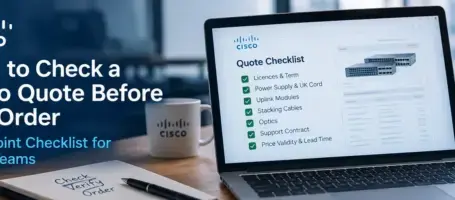 How to Check a Cisco Quote Before You Order: A 12-Point Checklist for UK IT Teams